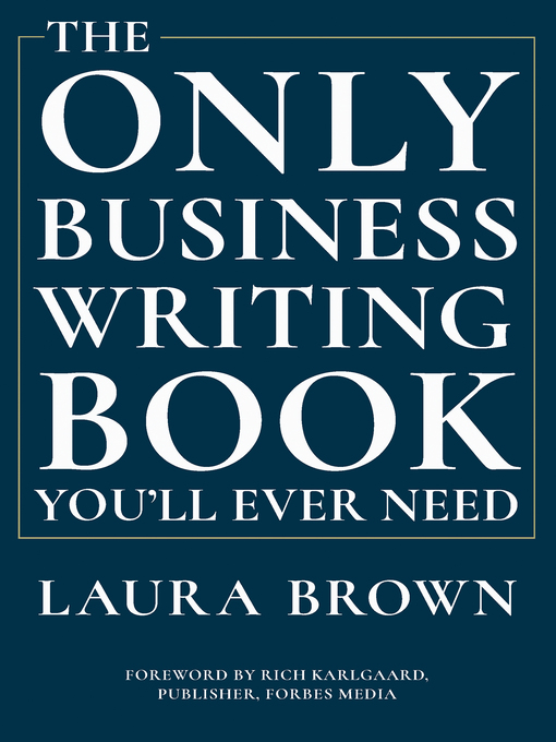 Title details for The Only Business Writing Book You'll Ever Need by Laura Brown - Wait list